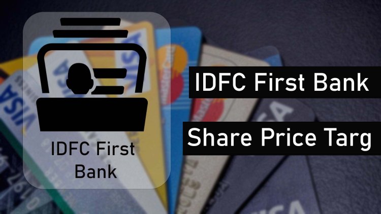 IDFC First Bank Share Price Target 2025: A Predictive Analysis
