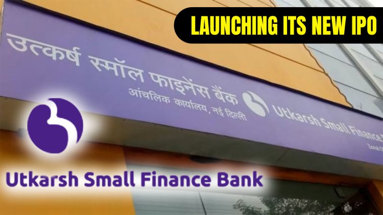 Utkarsh Small Finance Bank IPO: Its's share price and Information