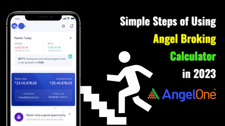 Simple steps of using Angel Broking Calculator 2023