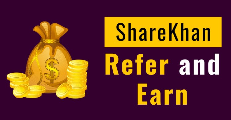 Sharekhan refer and earn 2023