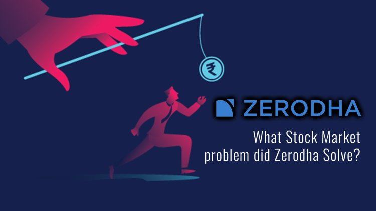What Stock Market problems did Zerodha solve (Zerodha Case Study)
